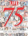 LIFE 75 Years: The Very Best of LIFE - Life Magazine