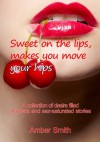 Sweet On The Lips, Makes You Move Your Hips - Amber Smith