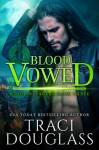 Blood Vowed (Blood Ravagers Book 3) - Traci Douglass