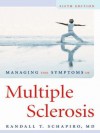 Managing the Symptoms of Multiple Sclerosis - Randall T. Schapiro Md, Arnab MD Chakravarti, Martin MD Fuss, Charles R. Thomas Jr.