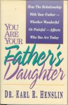 You Are Your Father's Daughter - Earl R. Henslin