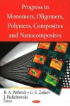 Progress in Monomers, Oligomers, Polymers, Composites and Nanocomposites - Richard A. Pethrick, J. Pielichowski