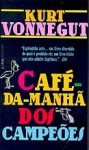 Café da Manhã dos Campeões - Kurt Vonnegut, Cássia Zanon