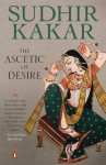 The Ascetic of desire - Sudhir Kakar