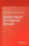 Decision Policies for Production Networks - Dieter Armbruster, Karl G. Kempf