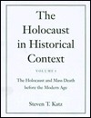 The Holocaust in Historical Context: Volume 1: The Holocaust and Mass Death Before the Modern Age - Steven T. Katz