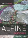 Success with Alpine Gardening - Graham Clarke