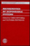 Mathematics of Dependable Systems - Christopher Mitchell, Victoria Stavridou