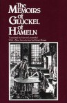 Memoirs of Gluckel of Hameln - Gluckel, Marvin Lowenthal