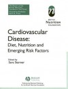 Cardiovascular Disease: Diet, Nutrition and Emerging Risk Factors: The Report of a British Nutrition Foundation Task Force - Sara Stanner