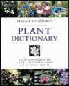 Stefan Buczacki's Plant Dictionary: A-Z of 6,000 Plant Types * A-Z of 1,000 Common Names * A-Z of Plant Families - Stefan Buczacki