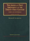 The American First Amendment in the Twenty-First Century: Cases and Materials - William W. Van Alstyne