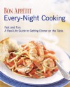 Bon Appetit Every Night Cooking: Fast and Fun: A Real-life Guide to Getting Dinner on the Table - Bon Appétit Magazine