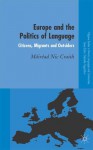 Europe and the Politics of Language: Citizens, Migrants and Outsiders - Máiréad Nic Craith