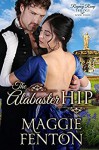 The Alabaster Hip (The Regency Romp Trilogy Book 3) - Maggie Fenton;Margaret Foxe