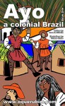 Ayo. A Colonial Brazil.: The stories of Ayo. - Rosa de Oliveira, Viviane Elaine, Anderson Adelson