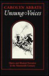 Unsung Voices: Opera and Musical Narrative in the Nineteenth Century - Carolyn Abbate