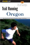 Trail Running Oregon: Northwest and Central Oregon's Classic Trail Runs - Lizann Dunegan