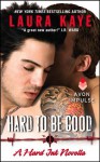 Hard to Be Good (Hard Ink) - Laura Kaye