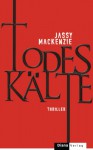 Todeskälte: Roman - Jassy Mackenzie, Sabine Schilasky