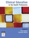 Clinical Education in the Health Professions: An Educator's Guide - Clare Delany, Elizabeth Molloy