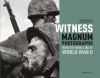 Witness: Magnum Photographs from the Front Line of World War II - Remy Desquesnes, James A. Fox