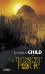 La troisième porte - Lincoln Child, Thomas Bauduret