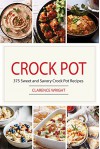 Crock Pot: 375 Crock Pot Recipes Cookbook (Crock Pot Recipes, Slow Cooker Recipes, Dump Meals Recipes, Dump Dinner Recipes, Freezer Meals Recipes, Crock Pot Recipes Free) - Clarence Wright