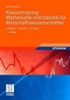 Klausurtraining Mathematik Und Statistik Fur Wirtschaftswissenschaftler: Aufgaben - Hinweise - Losungen - Bernd Luderer