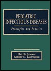 Pediatric Infectious Diseases: Principles And Practice - Hal B. Jenson