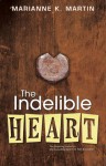 The Indelible Heart - Marianne K. Martin