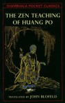 The Zen Teachings of Huang Po (Shambhala Pocket Classics) - John Blofeld