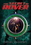 The Secret of Rover by Wildavsky, Rachel (2011) Hardcover - Rachel Wildavsky