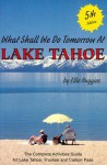 What Shall We Do Tomorrow at Lake Tahoe: A Complete Activities Guide for Lake Tahoe, Truckee, and Carson Pass - Ellie Huggins