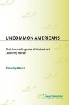 Uncommon Americans: The Lives and Legacies of Herbert and Lou Henry Hoover - Timothy Walch