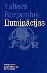 Iluminācijas - Walter Benjamin, Ivars Ijabs, Valdis Bisenieks