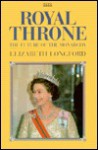 Royal Throne: The Future of the Monarchy - Elizabeth Longford