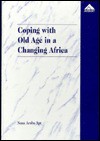 Coping With Old Age In A Changing Africa: Social Change And The Elderly Ghanaian - Nana Araba Apt