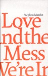 Love and the Mess We're In - Stephen Marche