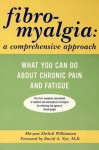 Fibromyalgia: A Comprehensive Approach: What You Can Do About Chronic Pain and Fatigue - Miryam Williamson