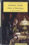 Robert Koch: Father of Bacteriology (Immortals of Science Series) - David C. Knight, Gustav Schrotter