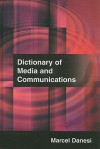 Dictionary of Media and Communications - Marcel Danesi