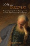 Loss and Discovery: Responding to Grief with the Compassion of Christ and the Skills of All God's People - Margaret Wesley