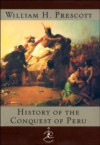 The History of the Conquest of Peru - William H. Prescott