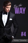 By the Way: A Sexy Billionaire Romance (Books & Billionaires Book 4) - Nikki Steele