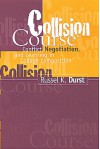 Collision Course: Conflict, Negotiation, and Learning in College Composition - Russel K. Durst