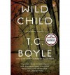 [WILD CHILD: AND OTHER STORIES] BY Boyle, T. Coraghessan (Author) Penguin Books (publisher) Paperback - T.C. Boyle