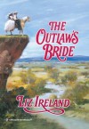 The Outlaw's Bride (Harlequin Historical) - Liz Ireland