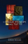 I Cinque Principi del Tutto - Gordon Richiusa, Arianna Carloni, Steve Galvanoni