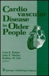 Cardiovascular Disease In Older People - Rodney M. Coe, Fran E. Kaiser